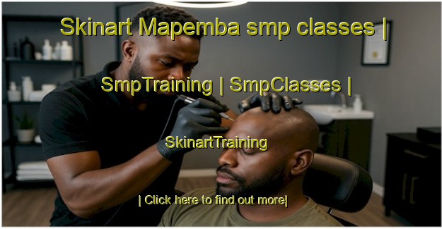 Skinart Mapemba smp classes | SmpTraining | SmpClasses | SkinartTraining-the Democratic Republic of the Congo